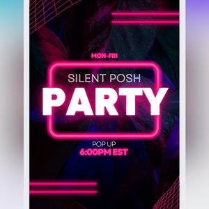 Silent Posh Party Mon-Fri 6pm EST